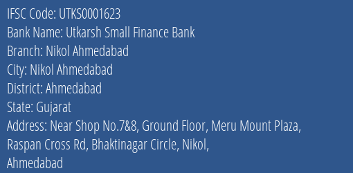 Utkarsh Small Finance Bank Nikol Ahmedabad Branch Ahmedabad IFSC Code UTKS0001623