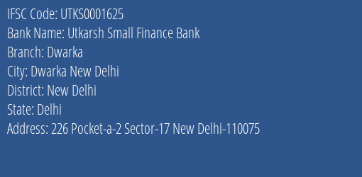 Utkarsh Small Finance Bank Dwarka Branch New Delhi IFSC Code UTKS0001625