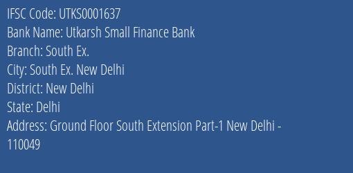 Utkarsh Small Finance Bank South Ex. Branch New Delhi IFSC Code UTKS0001637
