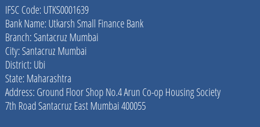 Utkarsh Small Finance Bank Santacruz Mumbai Branch Ubi IFSC Code UTKS0001639