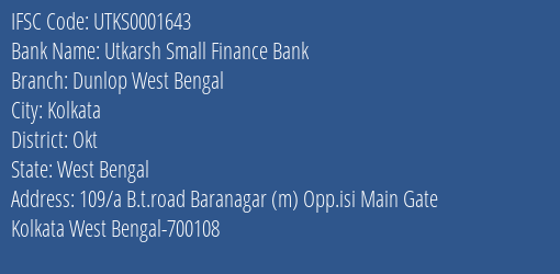 Utkarsh Small Finance Bank Dunlop West Bengal Branch Okt IFSC Code UTKS0001643