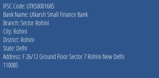 Utkarsh Small Finance Bank Sector Rohini Branch Rohini IFSC Code UTKS0001685