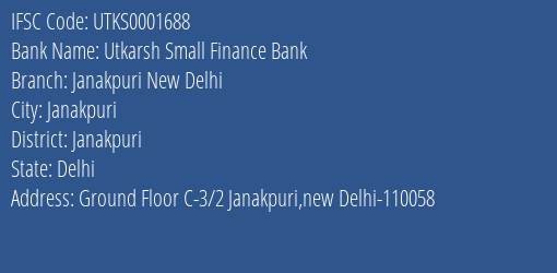 Utkarsh Small Finance Bank Janakpuri New Delhi Branch Janakpuri IFSC Code UTKS0001688
