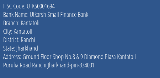 Utkarsh Small Finance Bank Kantatoli Branch Ranchi IFSC Code UTKS0001694