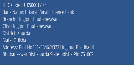 Utkarsh Small Finance Bank Lingipur Bhubaneswar Branch, Branch Code 001702 & IFSC Code UTKS0001702