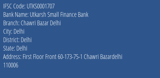 Utkarsh Small Finance Bank Chawri Bazar Delhi Branch Delhi IFSC Code UTKS0001707