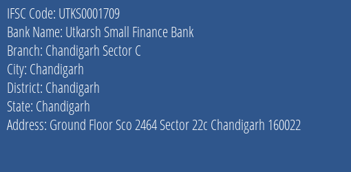 Utkarsh Small Finance Bank Chandigarh Sector C Branch Chandigarh IFSC Code UTKS0001709