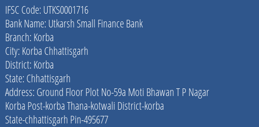 Utkarsh Small Finance Bank Korba Branch Korba IFSC Code UTKS0001716