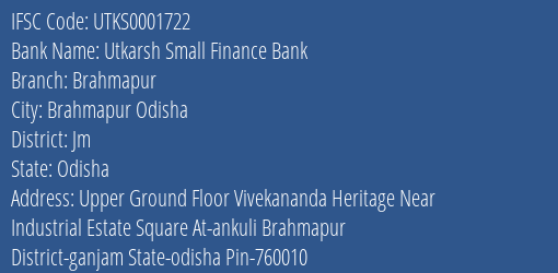 Utkarsh Small Finance Bank Brahmapur Branch Jm IFSC Code UTKS0001722