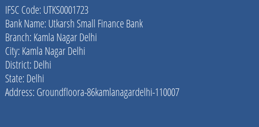 Utkarsh Small Finance Bank Kamla Nagar Delhi Branch Delhi IFSC Code UTKS0001723