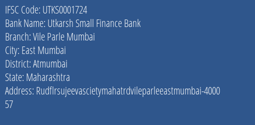 Utkarsh Small Finance Bank Vile Parle Mumbai Branch Atmumbai IFSC Code UTKS0001724