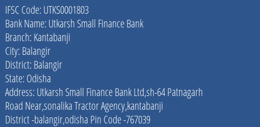 Utkarsh Small Finance Bank Kantabanji Branch Balangir IFSC Code UTKS0001803