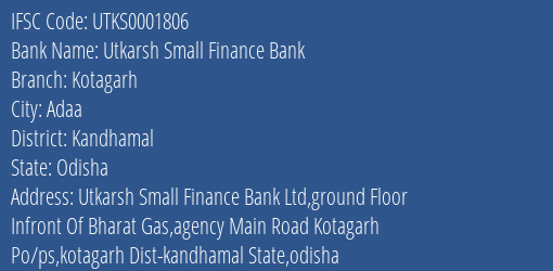 Utkarsh Small Finance Bank Kotagarh Branch Kandhamal IFSC Code UTKS0001806