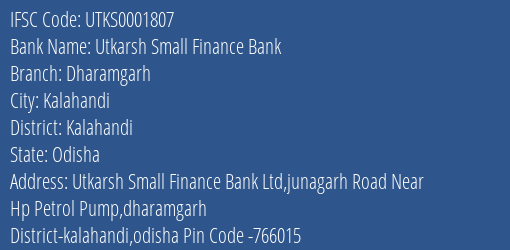 Utkarsh Small Finance Bank Dharamgarh Branch Kalahandi IFSC Code UTKS0001807