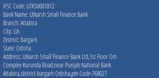 Utkarsh Small Finance Bank Attabira Branch Bargarh IFSC Code UTKS0001812