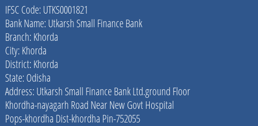 Utkarsh Small Finance Bank Khorda Branch Khorda IFSC Code UTKS0001821