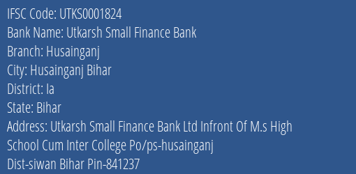 Utkarsh Small Finance Bank Husainganj Branch Ia IFSC Code UTKS0001824