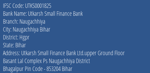 Utkarsh Small Finance Bank Naugachhiya Branch Hgpr IFSC Code UTKS0001825