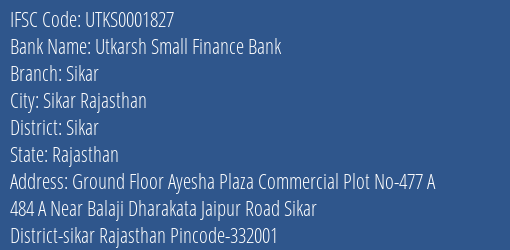 Utkarsh Small Finance Bank Sikar Branch Sikar IFSC Code UTKS0001827