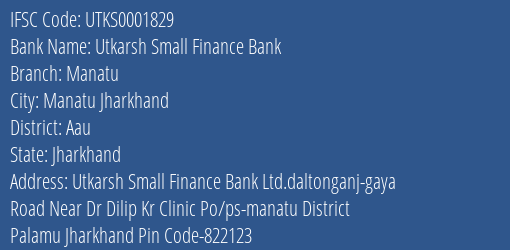 Utkarsh Small Finance Bank Manatu Branch Aau IFSC Code UTKS0001829