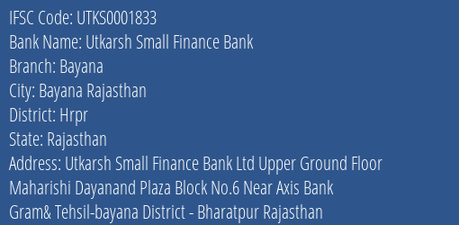 Utkarsh Small Finance Bank Bayana Branch Hrpr IFSC Code UTKS0001833