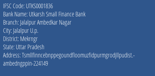 Utkarsh Small Finance Bank Jalalpur Ambedkar Nagar Branch Mekrngr IFSC Code UTKS0001836