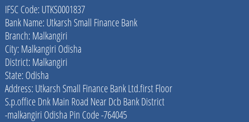 Utkarsh Small Finance Bank Malkangiri Branch Malkangiri IFSC Code UTKS0001837
