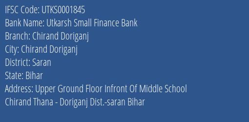 Utkarsh Small Finance Bank Chirand Doriganj Branch Saran IFSC Code UTKS0001845