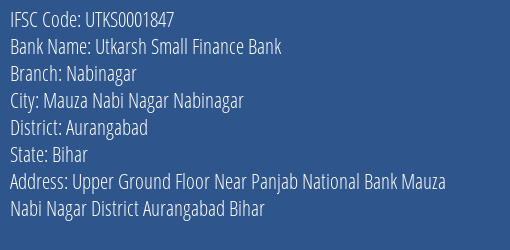 Utkarsh Small Finance Bank Nabinagar Branch Aurangabad IFSC Code UTKS0001847