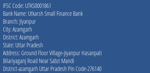 Utkarsh Small Finance Bank Jiyanpur Branch Azamgarh IFSC Code UTKS0001861