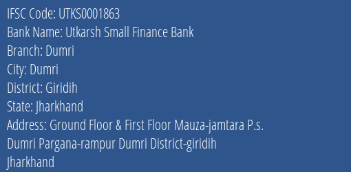 Utkarsh Small Finance Bank Dumri Branch Giridih IFSC Code UTKS0001863