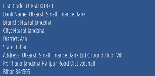 Utkarsh Small Finance Bank Hazrat Jandaha Branch Asa IFSC Code UTKS0001870