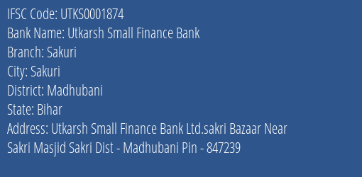 Utkarsh Small Finance Bank Sakuri Branch Madhubani IFSC Code UTKS0001874