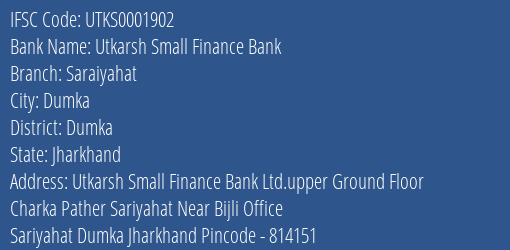 Utkarsh Small Finance Bank Saraiyahat Branch Dumka IFSC Code UTKS0001902