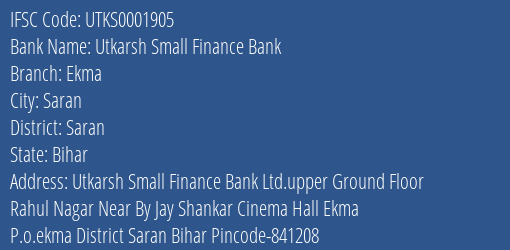 Utkarsh Small Finance Bank Ekma Branch Saran IFSC Code UTKS0001905