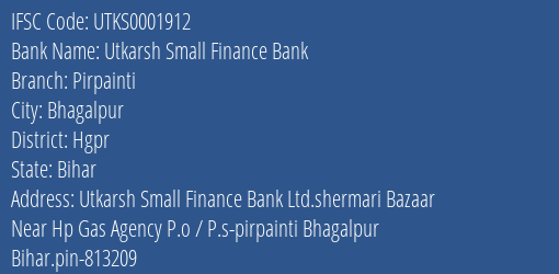 Utkarsh Small Finance Bank Pirpainti Branch Hgpr IFSC Code UTKS0001912
