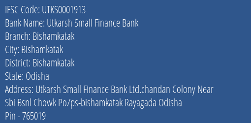Utkarsh Small Finance Bank Bishamkatak Branch Bishamkatak IFSC Code UTKS0001913