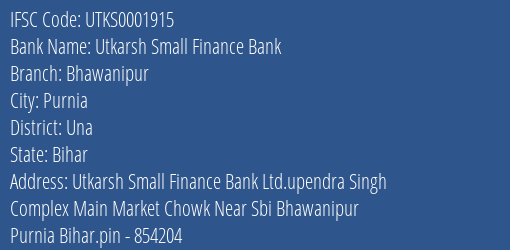 Utkarsh Small Finance Bank Bhawanipur Branch Una IFSC Code UTKS0001915