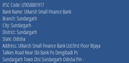 Utkarsh Small Finance Bank Sundargarh Branch, Branch Code 001917 & IFSC Code Utks0001917