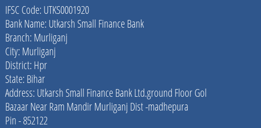 Utkarsh Small Finance Bank Murliganj Branch Hpr IFSC Code UTKS0001920
