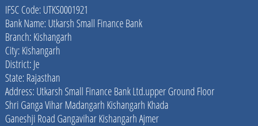 Utkarsh Small Finance Bank Kishangarh Branch, Branch Code 001921 & IFSC Code Utks0001921