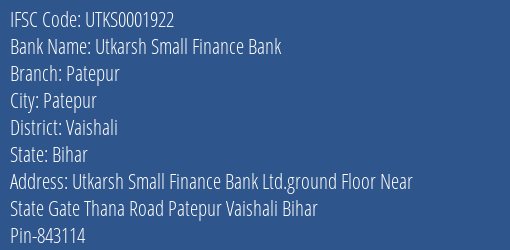 Utkarsh Small Finance Bank Patepur Branch Vaishali IFSC Code UTKS0001922