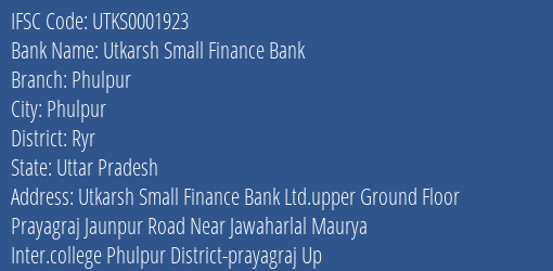 Utkarsh Small Finance Bank Phulpur Branch Ryr IFSC Code UTKS0001923