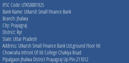 Utkarsh Small Finance Bank Jhalwa Branch Ryr IFSC Code UTKS0001925