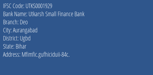 Utkarsh Small Finance Bank Deo Branch Ugbd IFSC Code UTKS0001929