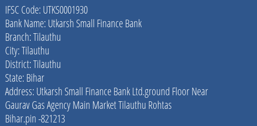 Utkarsh Small Finance Bank Tilauthu Branch Tilauthu IFSC Code UTKS0001930