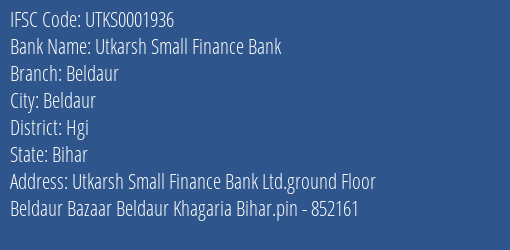 Utkarsh Small Finance Bank Beldaur Branch Hgi IFSC Code UTKS0001936
