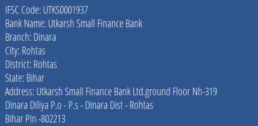Utkarsh Small Finance Bank Dinara Branch Rohtas IFSC Code UTKS0001937