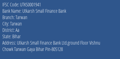 Utkarsh Small Finance Bank Tarwan Branch Aa IFSC Code UTKS0001941