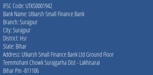 Utkarsh Small Finance Bank Surajpur Branch Hsr IFSC Code UTKS0001942